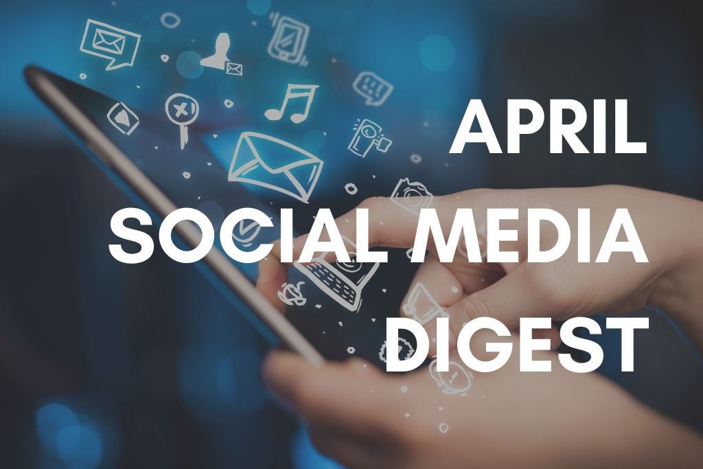 April Social Media Digest 2021