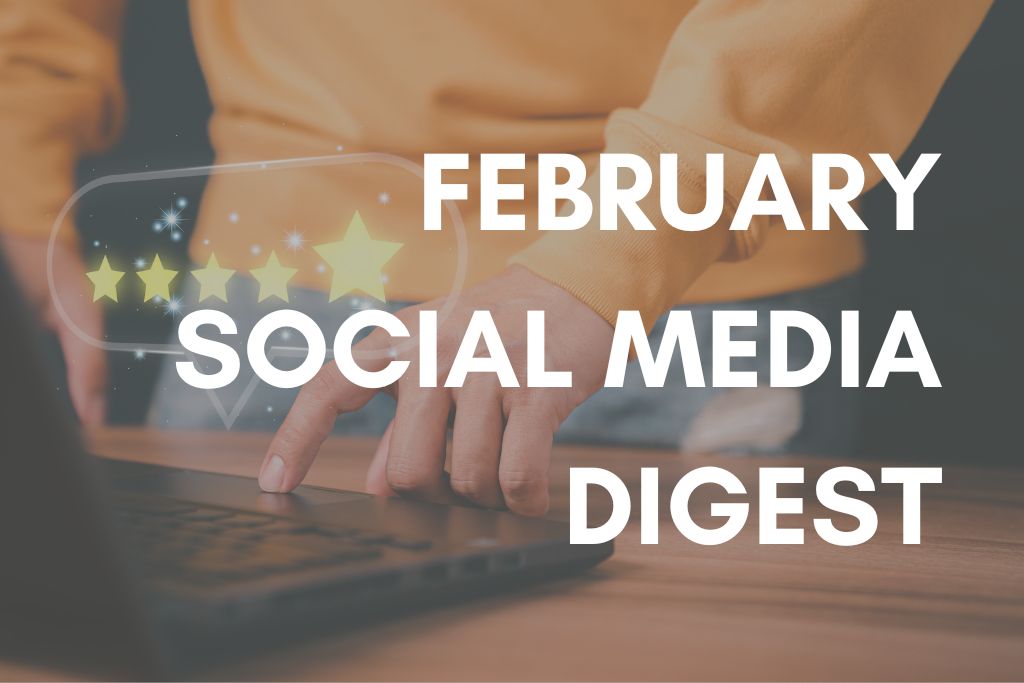 February Social Media Digest 2025